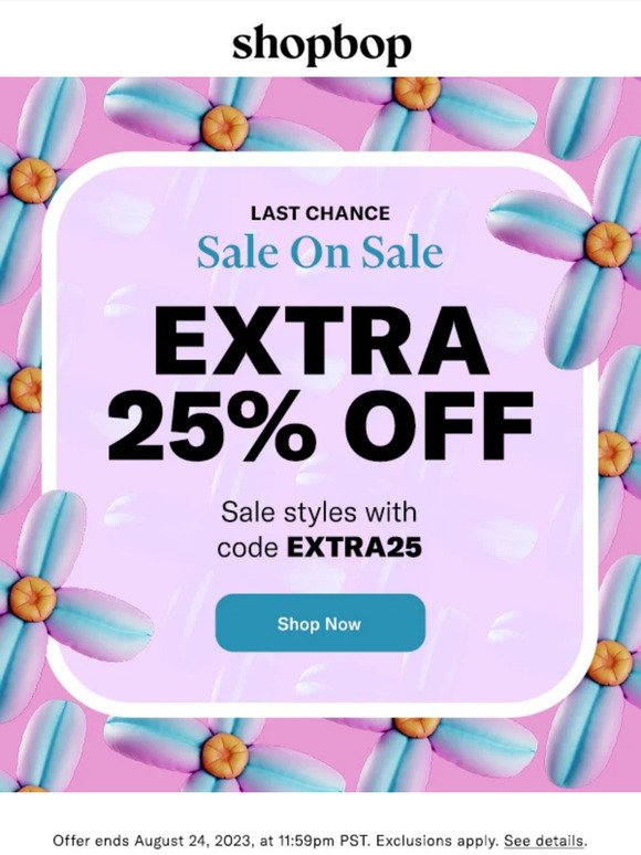 Last chance: extra 25% off SALE