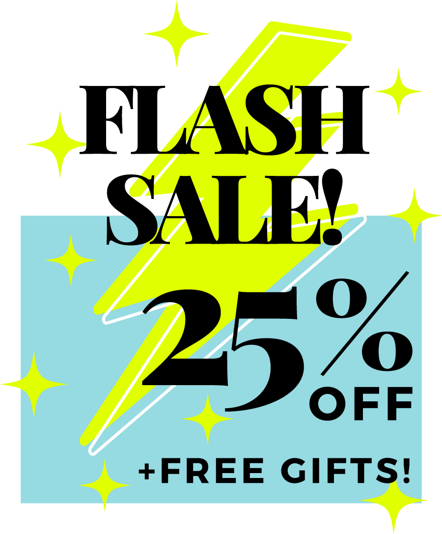 25% off sitewide with code FLASH25 plus free gifts.