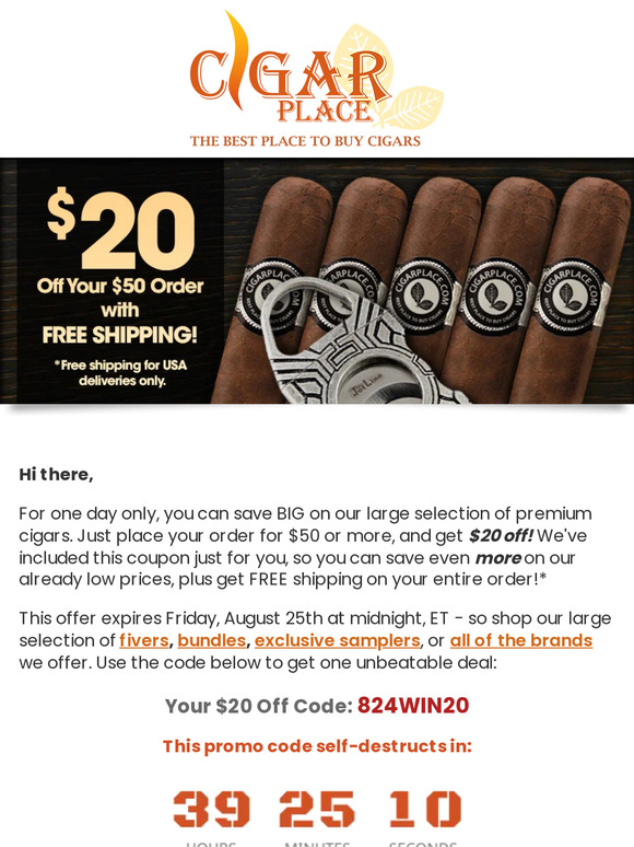 Cigar Place Hello, get 20 off your order! ONE DAY ONLY Coupon