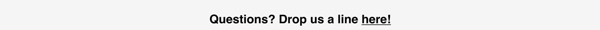 Question? Drop us a line here!