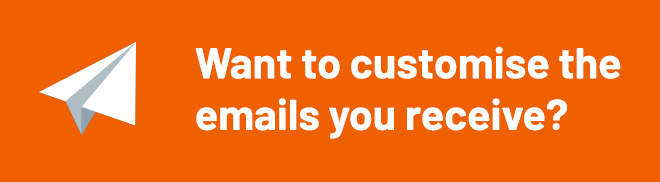 Want to customise the emails you receive?