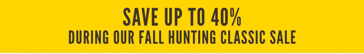 Shop Top Brands During Our Fall Hunting Classic Sale