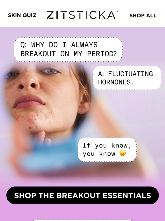 What’s the deal with period breakouts? 🙄