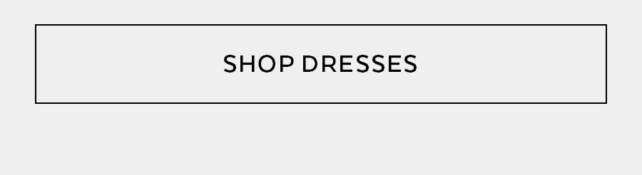 SHOP DRESSES