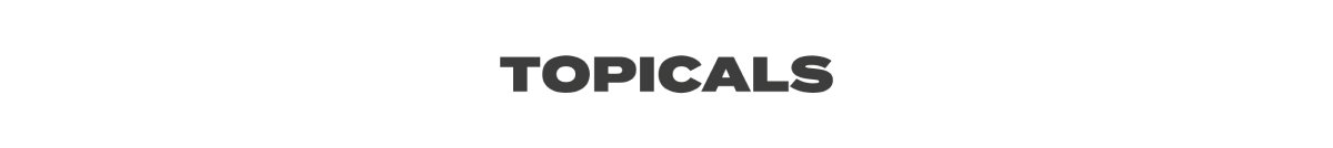 Topicals