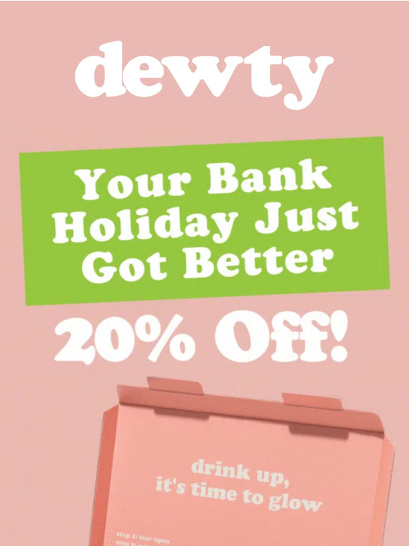 Save big on Dewty now!