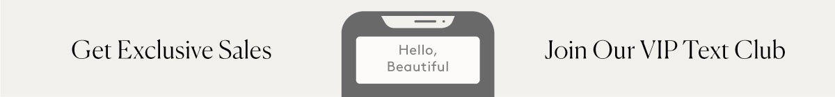 Get Early Access by Joining Our VIP Text Club