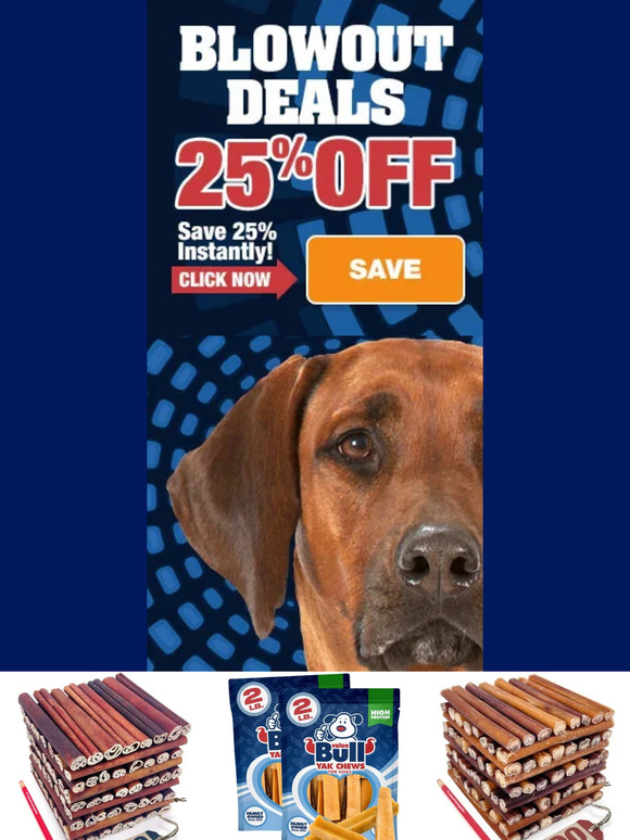 It's Blowout Time > Save 25% Today!