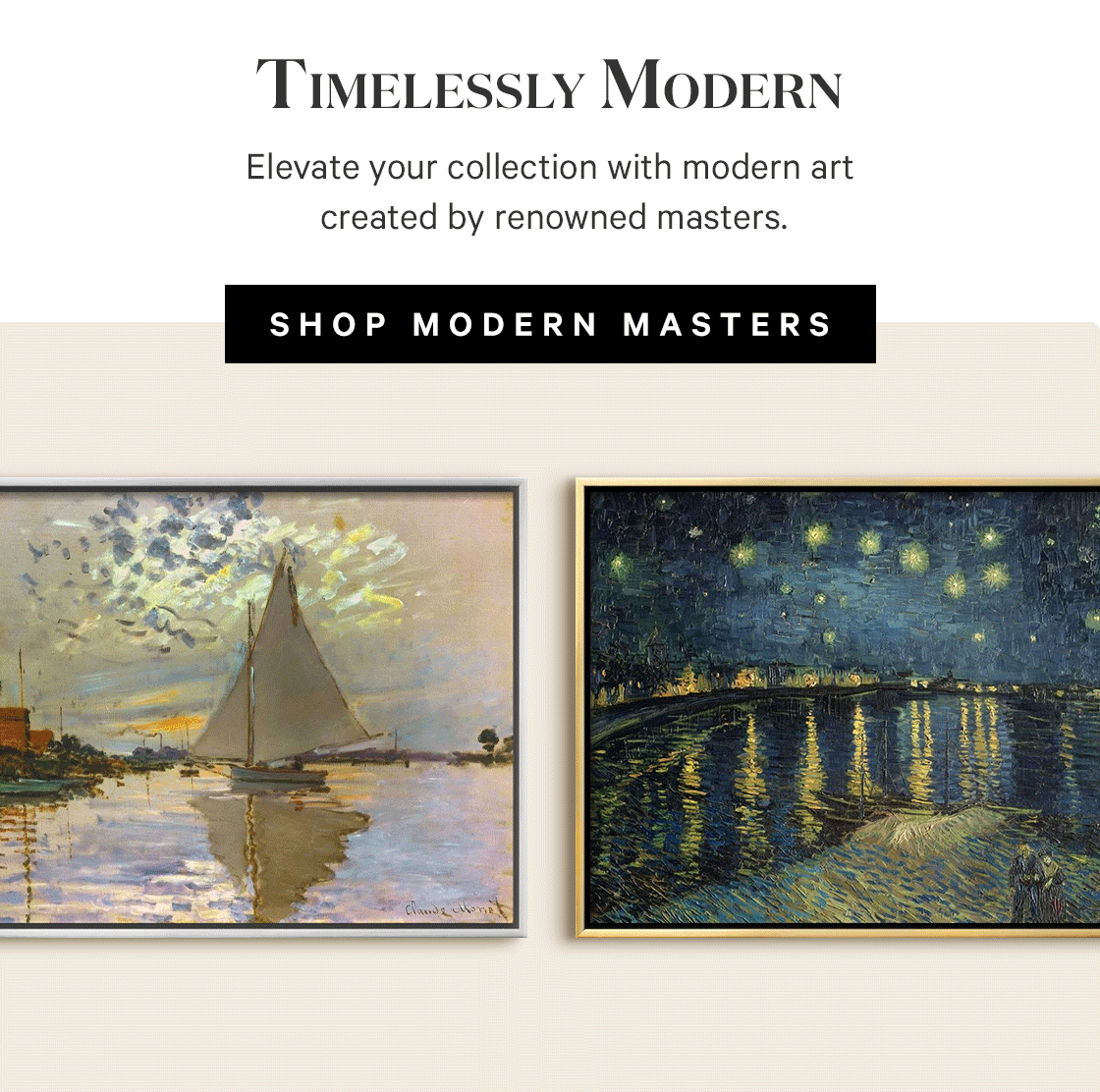 Collect timeless works by modern art masters. Milled