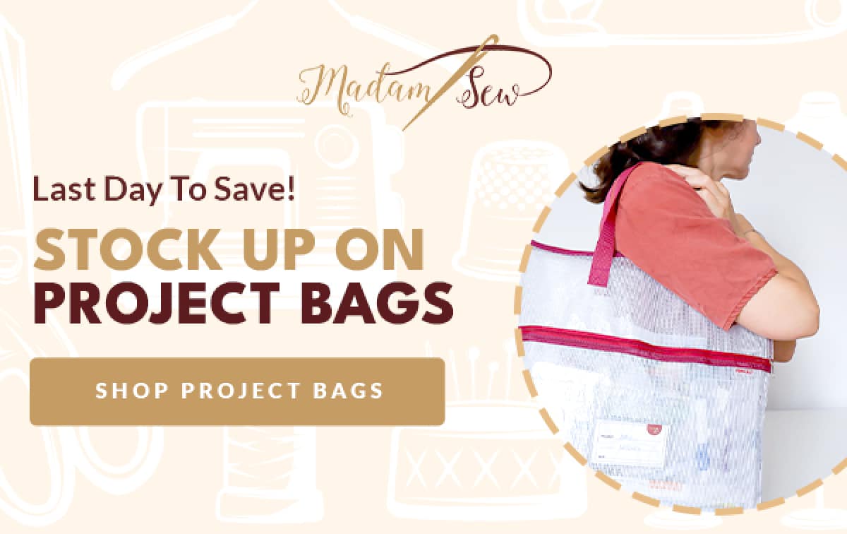 MadamSew: LAST DAY to save up to 30% on Project Bags!