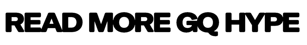Read More GQ Hype