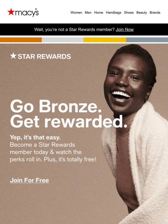Macy's Bronze has more fun a member & get more perks Milled