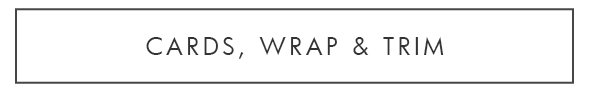 Shop Cards, Wrap & Trim