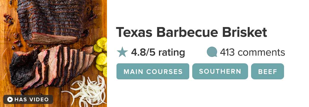 Texas Barbecue Brisket. 4.8/5 rating. 413 comments. Tags: Main Courses, Southern, Beef.