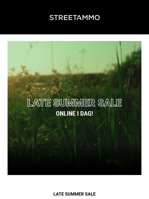 Late Summer Sale - Online i dag!