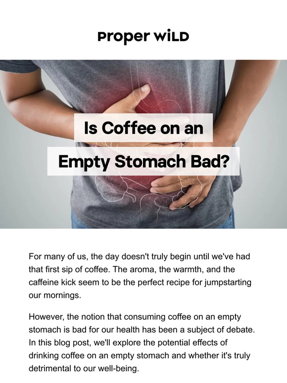 Proper Wild Is Coffee On An Empty Stomach Bad? Milled