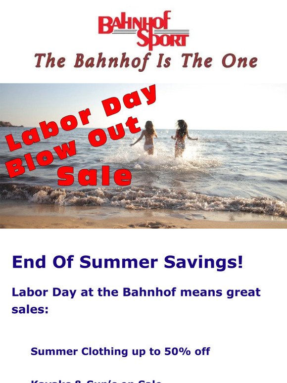 Labor Day Blowout Sale.  Friday thru Monday September 4th. Huge Savings on Summer Clothing, Footwear, Kayaks & SUPs, and more!
