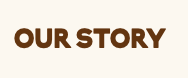 Our Story