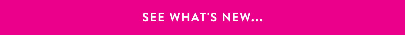 See What's New...