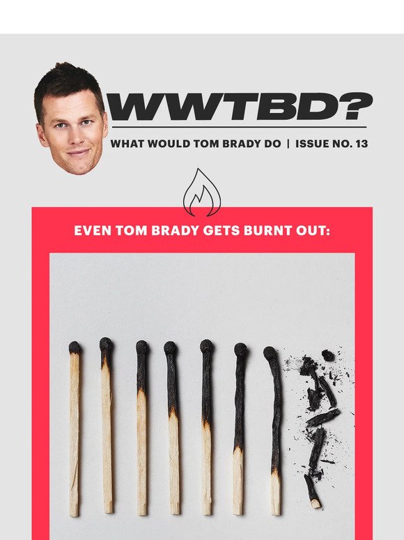 What Would Tom Brady Do? 🤷‍♂️ Overcome Burnout 😓