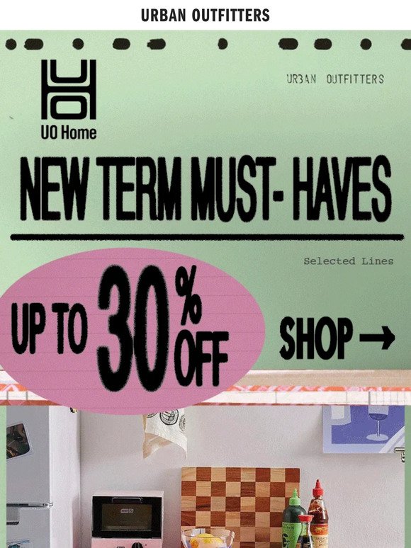 Up to 30% OFF | NEW TERM MUST-HAVES