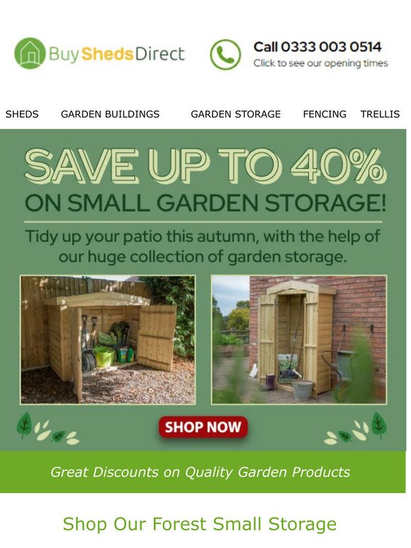 SAVE up to 40% on small garden storage!
