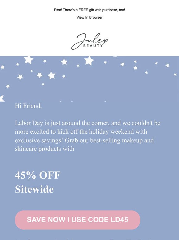 Glow All Out This Labor Day | 45% OFF Sitewide 💋