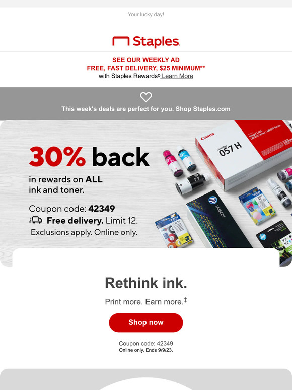 Staples We're treating you to 30 back in rewards on ink and toner