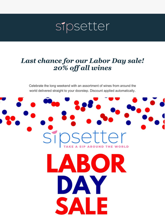 Labor Day SALE! Last chance for 20% off all wines