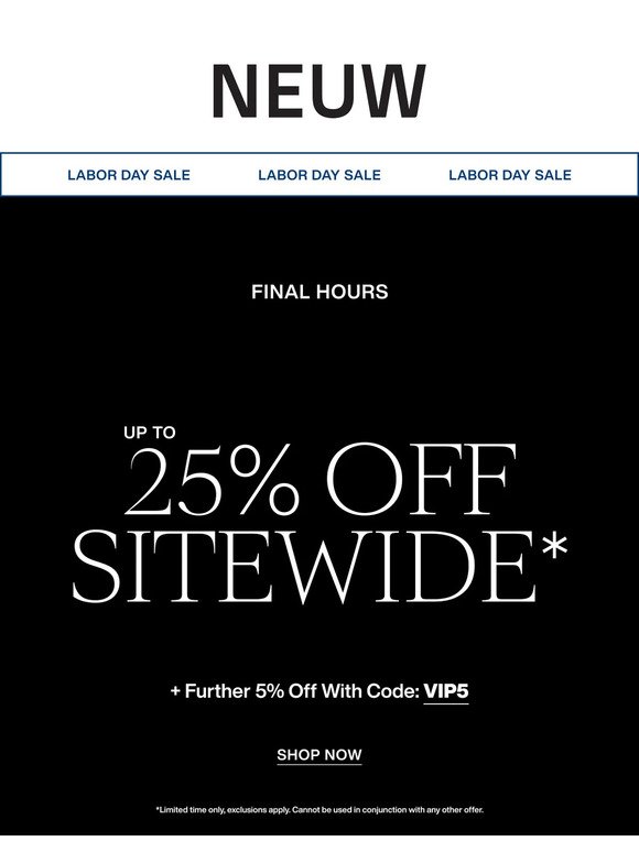 25% Off* Final Hours