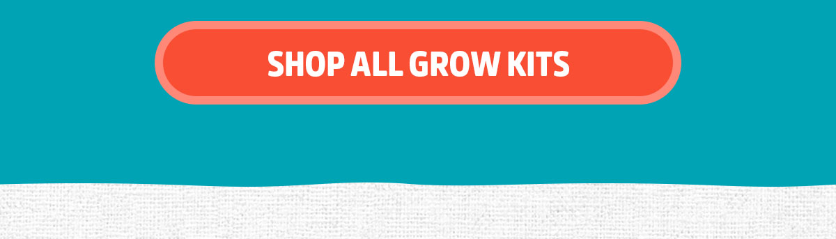 SHOP ALL GROW KITS