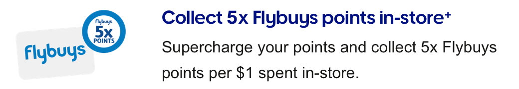 Collect 5x Flybuys points in-store+