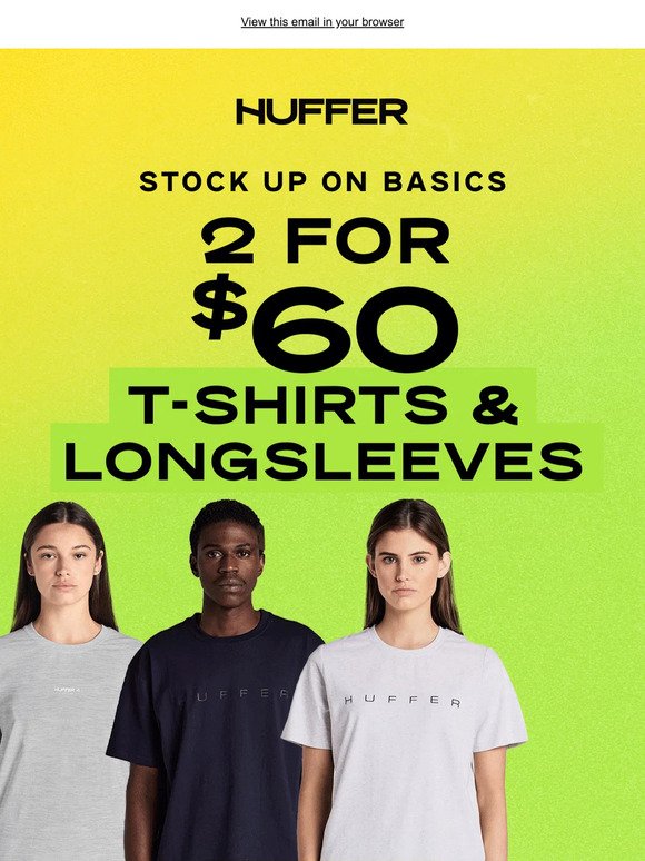 STOCK UP ON BASICS | 2 FOR $60 T-SHIRTS & LONGSLEEVES