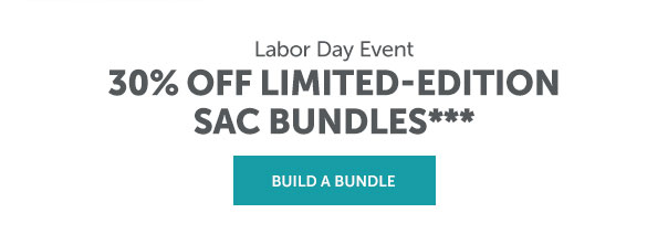 30% Off Sac Bundles | SHOP SAC BUNDLES >>