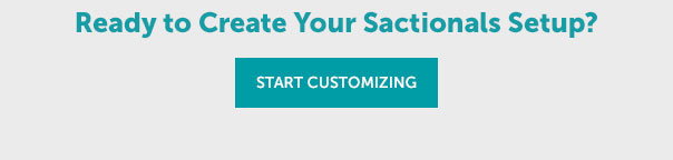 Ready to Create Your Sactionals Setup? | START CUSTOMIZING >>
