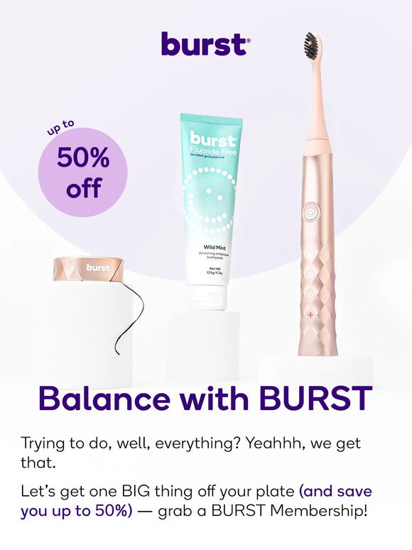 BURST Oral Care For when you need to press pause Milled