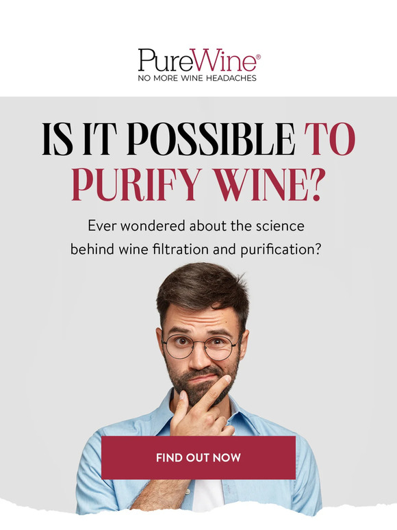 Pure Wine The Science Behind Wine Purification Milled