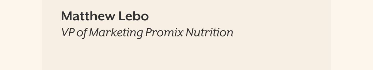 Matthew Lebo VP of Marketing Promix Nutrition