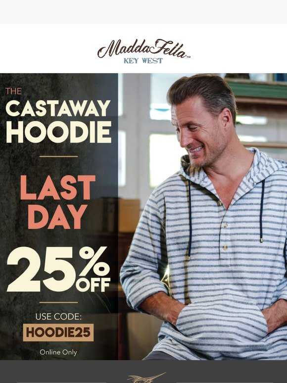 FINAL DAY! 25% Off Castaway Hoodie Ends Tonight