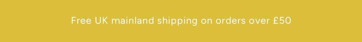 Free UK mainland shipping on orders over £50