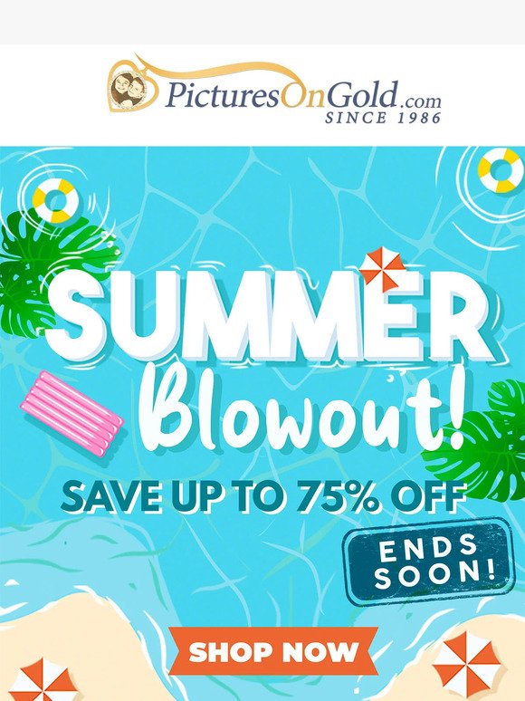 🔚 Up To 75% Off Summer Blowout Ends Soon!