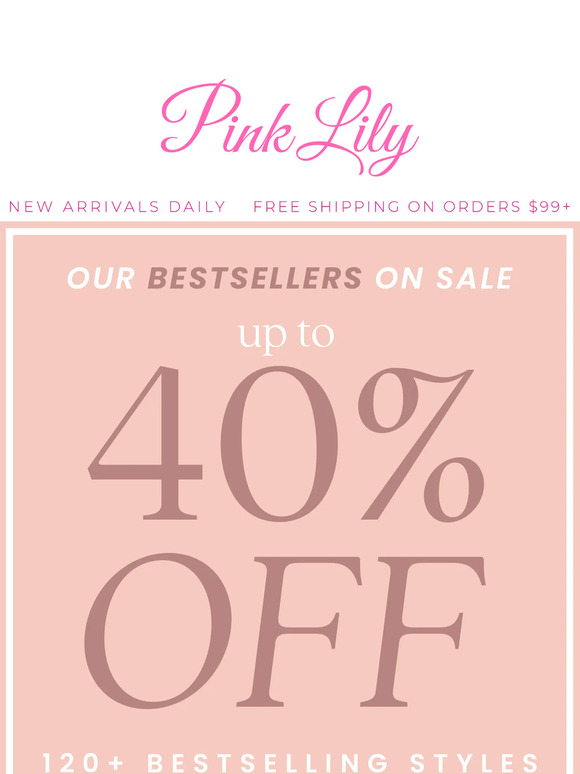 up to 40% OFF 100+ styles: BESTSELLER SALE ❤️