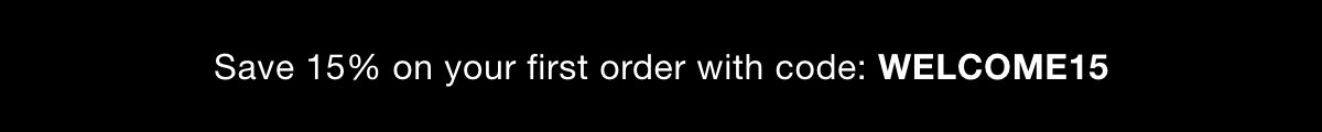 Save 15% on your first order with code: WELCOME15