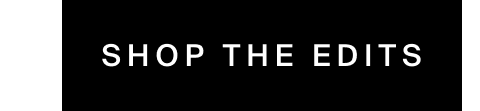 Shop The Edits