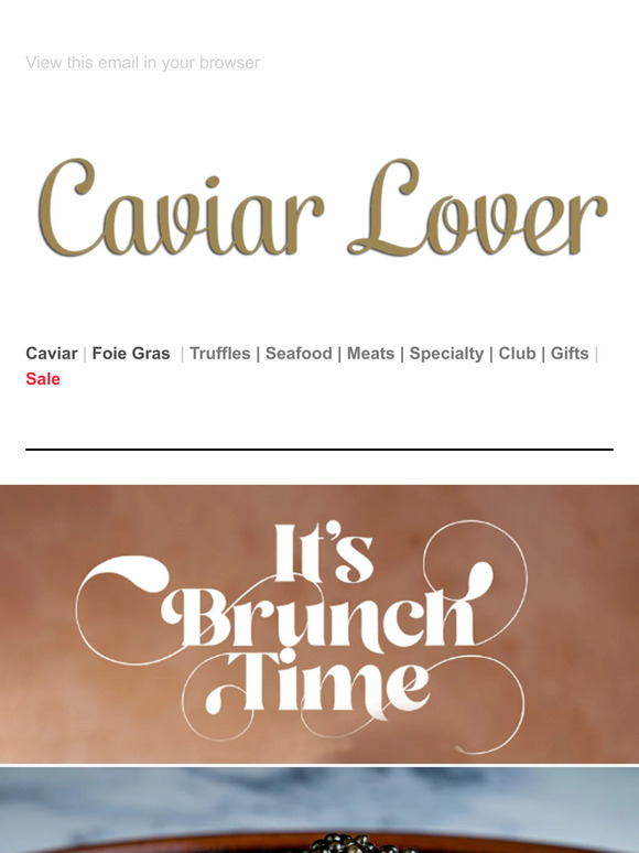 It’s Brunch time, caviar, smoked salmon, and more!