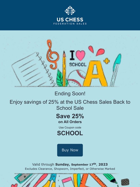 Ending Soon! Enjoy savings of 25% at the US Chess Sales Back to School Sale
