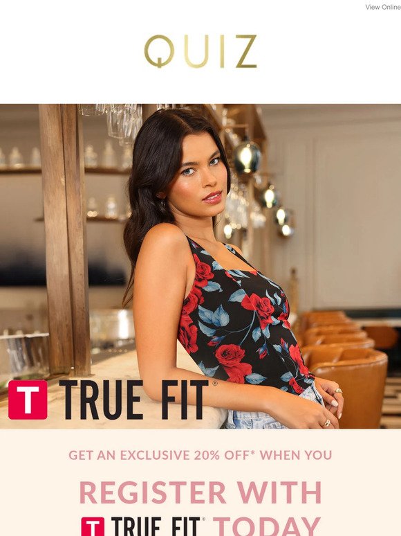 Register with True Fit today for an exclusive 20% off 😍