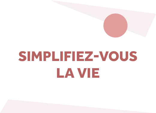 simplifiez vous la vie