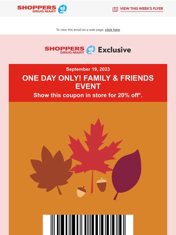 ONE DAY ONLY - 20% off - TUESDAY! THE FAMILY & FRIENDS EVENT. Plus, The Shoppers Beauty+ Event is back