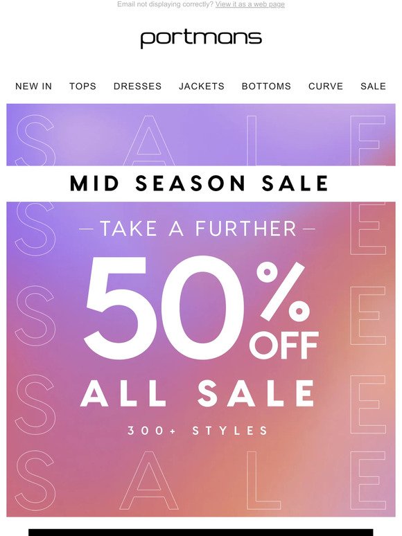 MID SEASON SALE! Take A Further 50% Off All Sale!